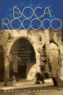 Boca Rococo : How Addison Mizner Invented Florida's Gold Coast - Book