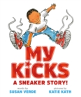My Kicks (Read-Along) : A Sneaker Story! - eBook