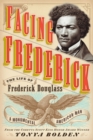 Facing Frederick : The Life of Frederick Douglass, A Monumental American Man - eBook