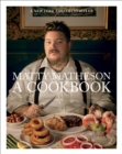 Matty Matheson: A Cookbook - eBook