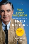 The Good Neighbor : The Life and Work of Fred Rogers - eBook