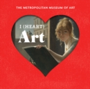 I (Heart) Art : Work We Love from The Metropolitan Museum of Art - eBook
