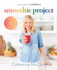 Smoothie Project : The 28-Day Plan to Feel Happy and Healthy No Matter Your Age - eBook
