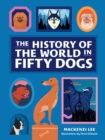 The History of the World in Fifty Dogs - eBook