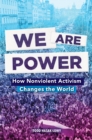 We Are Power : How Nonviolent Activism Changes the World - eBook