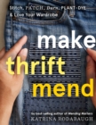 Make Thrift Mend : Stitch, Patch, Darn, Plant-Dye & Love Your Wardrobe - eBook
