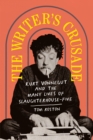 The Writer's Crusade : Kurt Vonnegut and the Many Lives of Slaughterhouse-Five - eBook