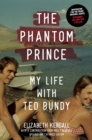 The Phantom Prince : My Life with Ted Bundy, Updated and Expanded Edition - eBook
