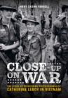 Close-Up on War : The Story of Pioneering Photojournalist Catherine Leroy in Vietnam - eBook