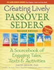 Creating Lively Passover Seders (2nd Edition) : A Sourcebook of Engaging Tales, Texts & Activities - Book