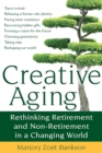 Creative Aging : Rethinking Retirement and Non-Retirement in a Changing World - Book