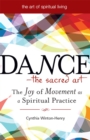 Dance-The Sacred Art : The Joy of Movement as a Spiritual Practice - Book