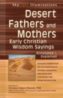 Desert Fathers and Mothers : Early Christian Wisdom Sayings-Annotated & Explained - Book