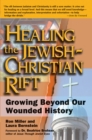 Healing the Jewish-Christian Rift : Growing Beyond Our Wounded History - Book