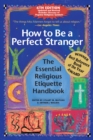How to Be A Perfect Stranger (6th Edition) : The Essential Religious Etiquette Handbook - Book