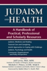 Judaism and Health : A Handbook of Practical, Professional and Scholarly Resources - Book