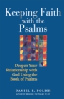 Keeping Faith with the Psalms : Deepen Your Relationship with God Using the Book of Psalms - Book