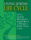 Living Jewish Life Cycle : How to Create Meaningful Jewish Rites of Passage at Every Stage of Life - Book