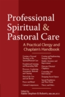 Professional Spiritual & Pastoral Care : A Practical Clergy and Chaplain's Handbook - Book