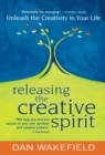 Releasing the Creative Spirit : Unleash the Creativity in Your Life - Book