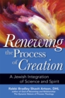 Renewing the Process of Creation : A Jewish Integration of Science and Spirit - Book