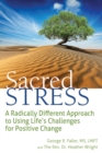 Sacred Stress : A Radically Different Approach to Using Life's Challenges for Positive Change - Book