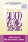 The Perfect Stranger's Guide to Wedding Ceremonies : A Guide to Etiquette in Other People's Religious Ceremonies - Book