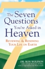 The Seven Questions You're Asked in Heaven : Reviewing & Renewing Your Life on Earth - Book