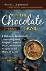 On the Chocolate Trail : A Delicious Adventure Connecting Jews, Religions, History, Travel, Rituals and Recipes to the Magic of Cacao (2nd Edition) - Book