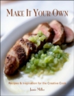 Make It Your Own : Recipes & Inspiration for the Creative Cook - Book
