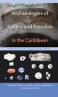 Archaeologies of Slavery and Freedom in the Caribbean : Exploring the Spaces in Between - Book