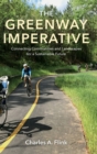 The Greenway Imperative : Connecting Communities and Landscapes for a Sustainable Future - Book