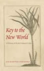 Key to the New World : A History of Early Colonial Cuba - eBook