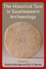 The Historical Turn in Southeastern Archaeology - Book