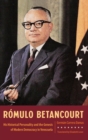 Romulo Betancourt : His Historical Personality and the Genesis of Modern Democracy in Venezuela - Book