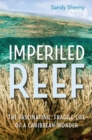 Imperiled Reef : The Fascinating, Fragile Life of a Caribbean Wonder - Book
