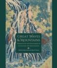 Great Waves and Mountains : Perspectives and Discoveries in Collecting the Arts of Japan - Book