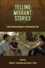 Telling Migrant Stories : Latin American Diaspora in Documentary Film - eBook
