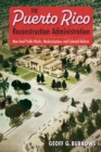 The Puerto Rico Reconstruction Administration : New Deal Public Works, Modernization, and Colonial Reform - Book