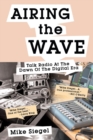Airing the Wave : Talk Radio at the Dawn of the Digital Era - Book