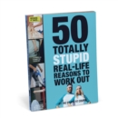 50 Totally Stupid Real-Life Reasons to Work Out - Book