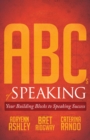 ABCs of Speaking : Your Building Blocks to Speaking Success - Book
