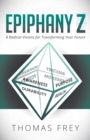 Epiphany Z : Eight Radical Visions for Transforming Your Future - Book