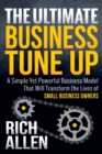 The Ultimate Business Tune Up : A Simple Yet Powerful Business Model That Will Transform the Lives of Small Business Owners - Book