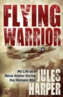 Flying Warrior : My Life as a Naval Aviator During the Vietnam War - eBook