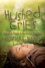 Hushed Cries : Healing is Found in the Choices You Make - Book