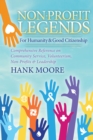 Non-Profit Legends : Comprehensive Reference on Community Service, Volunteerism, Non-Profits and Leadership For Humanity and Good Citizenship - Book