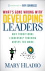 Developing Leaders : Why Traditional Leadership Training Misses the Mark - eBook