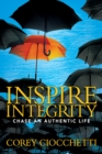 Inspire Integrity : Chasing An Authentic Life - Book