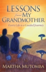 Lessons from My Grandmother : Every Life is a Guided Journey - eBook